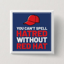 Bóton Quadrado 5.08cm You Can't Spell Hatred Without Red Hat