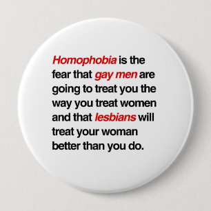 BÓTON REDONDO 10.16CM A HOMOFOBIA É O MEDO DE QUE GAY HOMENS VÃO TRATÁ-L