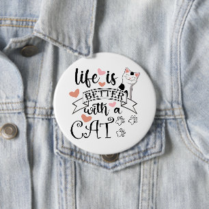 Bóton Redondo 10.16cm A vida é melhor com um slogan de citação do Cat