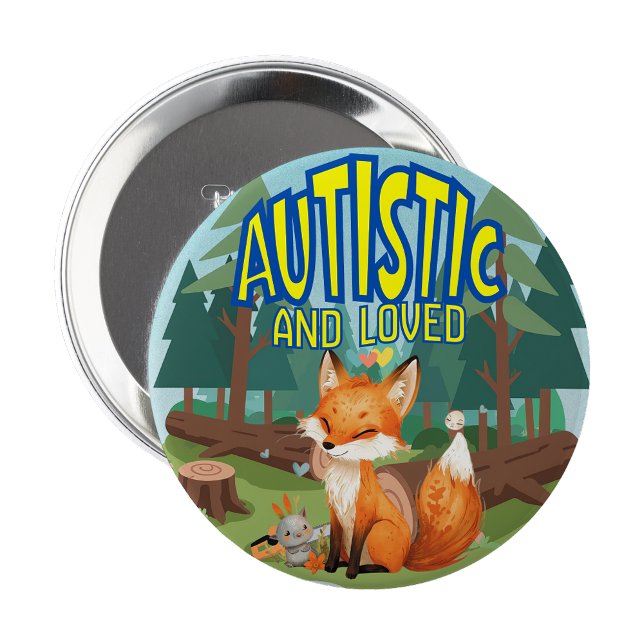 Bóton Redondo 10.16cm Autistic and Loved Autistic Pin badge (Autistic and loved forest fox autism badge pin)