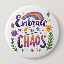 Bóton Redondo 10.16cm "Embrace The Chaos" Button