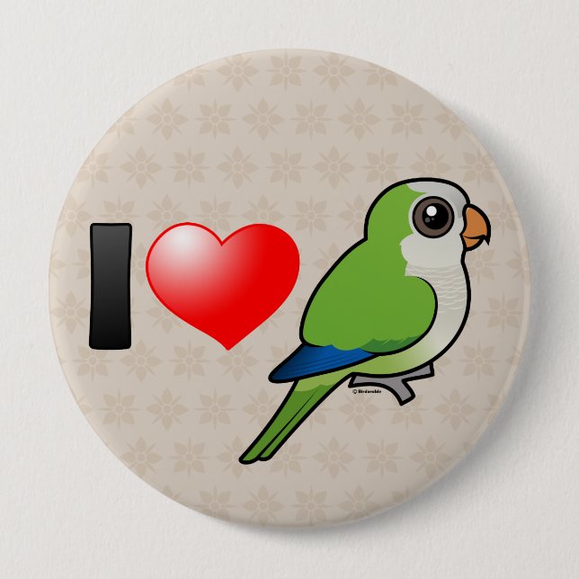 Bóton Redondo 10.16cm Eu amo Parakeets da monge (Frente)