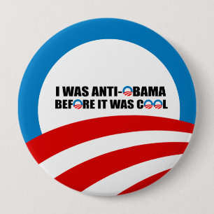 BÓTON REDONDO 10.16CM EU FUI ANTI-OBAMA ANTES QUE ESTÊVE LEGAL