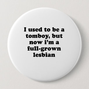 Bóton Redondo 10.16cm Eu usei-me para ser um tomboy mas agora Im um lesb