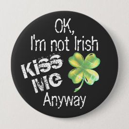 Bóton Redondo 10.16cm Kiss Me Anyway Humorous St. Patrick’s Day