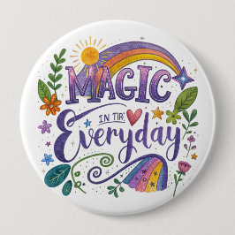 Bóton Redondo 10.16cm "Magic in Everyday" Button