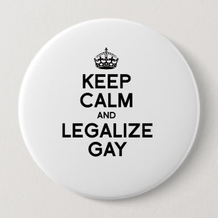 BÓTON REDONDO 10.16CM MANTENHA CALMO E LEGALIZE O GAY