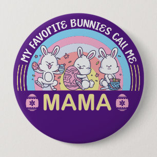 Bóton Redondo 10.16cm Meus Bunnies Favoritos Me Chamam De Mãe