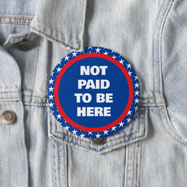 Bóton Redondo 10.16cm Não Pago para Estar Aqui Protesto (In Situ)