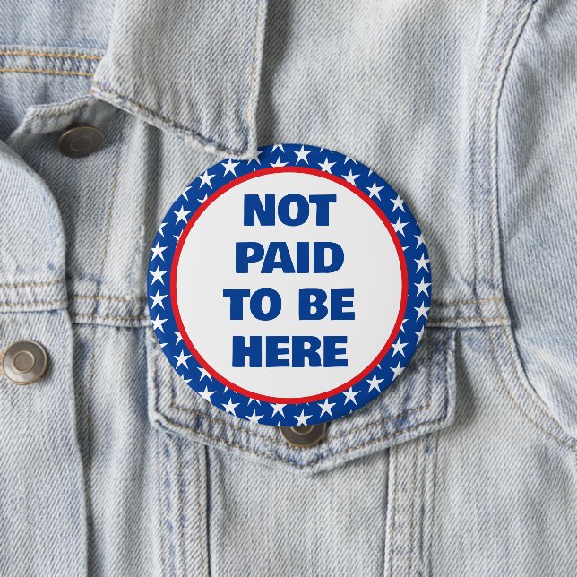 Bóton Redondo 10.16cm Não Pago para Estar Aqui Protesto (In Situ)