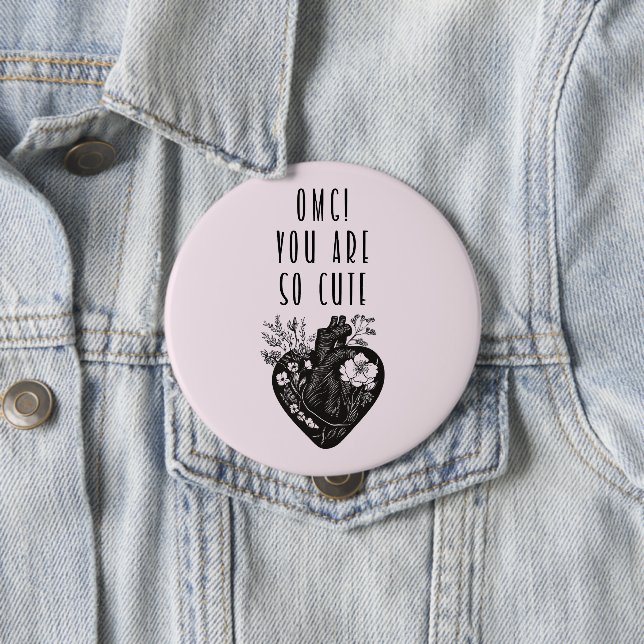 Bóton Redondo 10.16cm OMG! Você é tão fofo - crachá (In Situ)