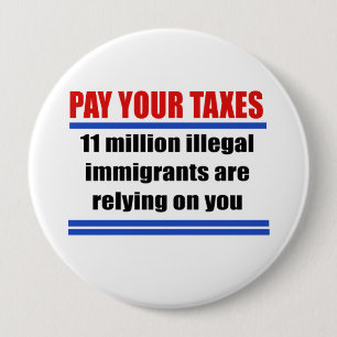 Bóton Redondo 10.16cm Pague seus impostos. 11 illegals do millon confiam