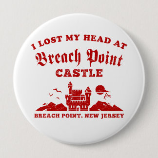 Bóton Redondo 10.16cm Perdi minha cabeça no Castelo de Breach Point