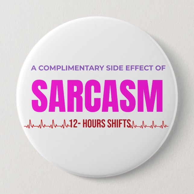 Bóton Redondo 10.16cm Sarcasm Nurse Button – A Complimentary Side Effect (Frente)