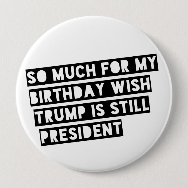 Bóton Redondo 10.16cm Tanto para meu desejo do aniversário o trunfo é (Frente)