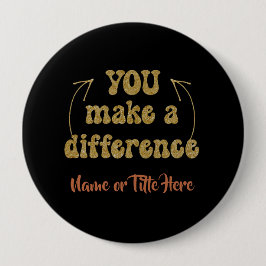 Bóton Redondo 10.16cm Você faz uma diferença personalizada