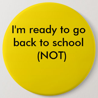 Bóton Redondo 15.24cm amarelo, estou pronto para voltar à escola (NÃO)