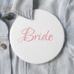 Bóton Redondo 15.24cm Bicho Simples de Casamento de Script Rosa-Bride<br><div class="desc">Belo e elegante botão/pino de script rosa para a Noiva. O Pessoas vai ver este botão bonito e desejar-lhe "Parabéns" quando se casar.</div>