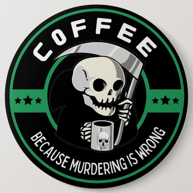 Bóton Redondo 15.24cm Café Porque Assassinato é Errado (Frente)