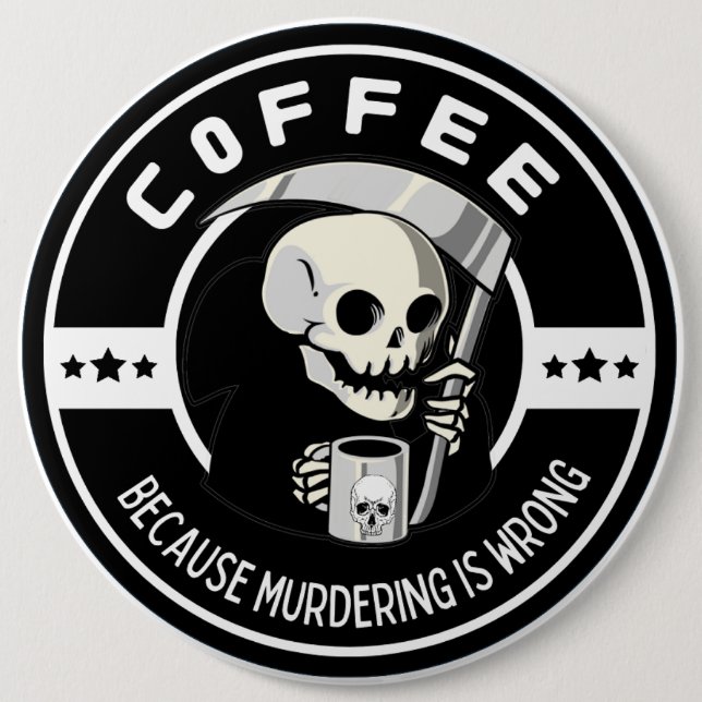 Bóton Redondo 15.24cm Café Porque Assassinato é Errado (Frente)