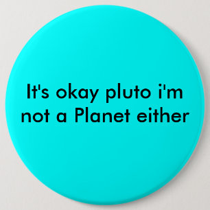 Bóton Redondo 15.24cm É pluto que aprovado eu não sou um planeta