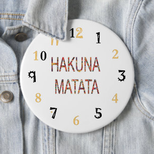 Bóton Redondo 15.24cm Hakuna Matata Life é o que você ganha com isso 24