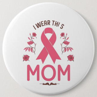 Bóton Redondo 15.24cm I Wear This Mom Breast Cancer Ribbon