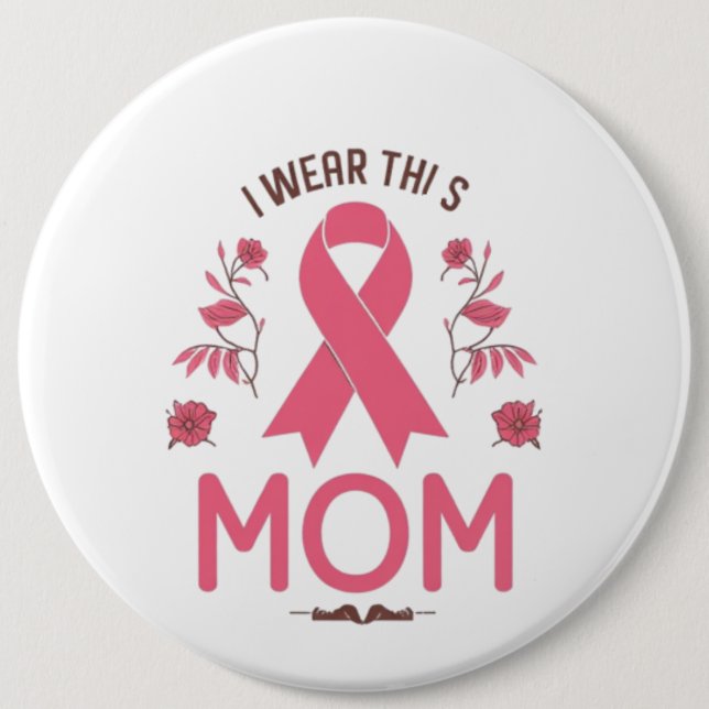 Bóton Redondo 15.24cm I Wear This Mom Breast Cancer Ribbon (Frente)