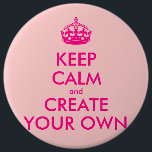 Bóton Redondo 15.24cm Mantenha a calma e criar seus próprios - rosa<br><div class="desc">Olá! e boa vinda, criar e personalize seus próprios "mantêm design da calma" para este é original! Substitua as palavras "mantêm a calma e criam seus próprios" pela palavra de sua escolha e escolhem a cor que do fundo você quer! Você pode imaginar e fazer tudo!! ex: "mantenha a calma...</div>
