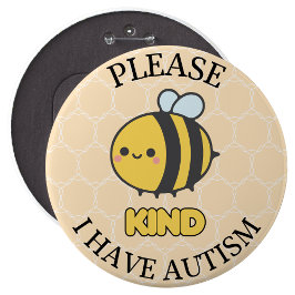 Bóton Redondo 15.24cm Please bee kind I Have Autism Button Pin Badge