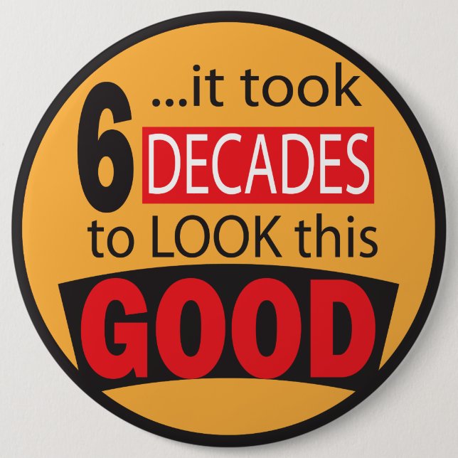 Bóton Redondo 15.24cm Tomou 6 décadas para olhar este bom 60th (Frente)