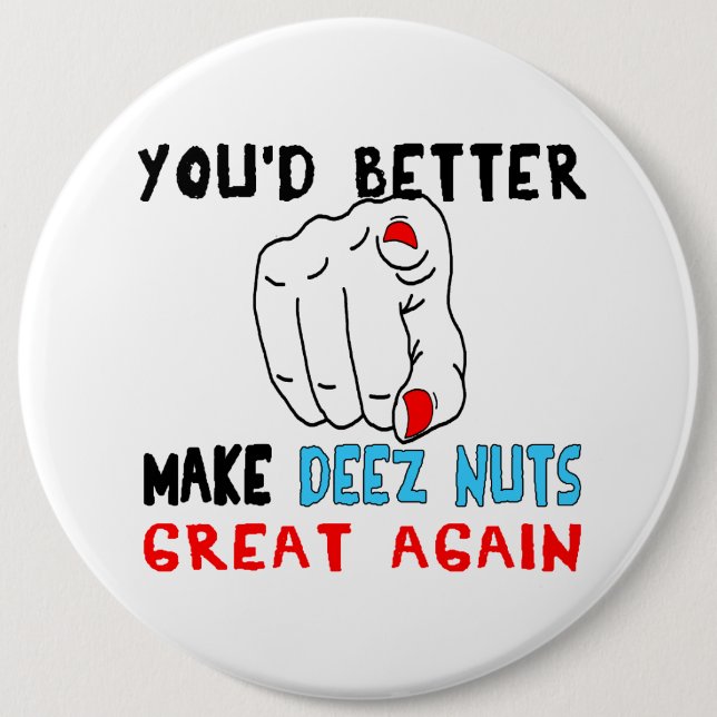 Bóton Redondo 15.24cm You'd Better Make Deez Nuts Great Again (Frente)