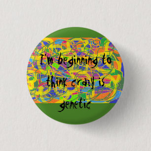 Bóton Redondo 2.54cm abstrato, estou começando a pensar que loucura é g