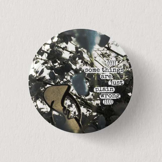 Bóton Redondo 2.54cm algumas coisas são apenas erradas liso (Frente)