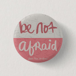 Bóton Redondo 2.54cm Be not afraid