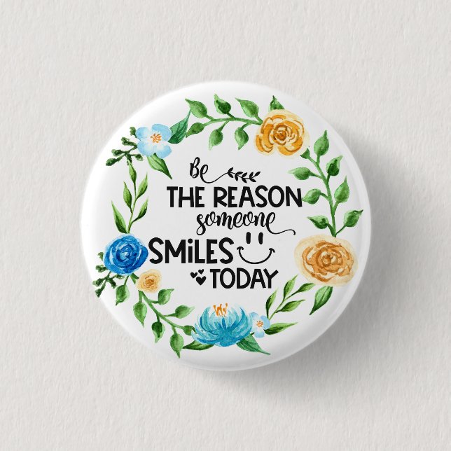 Bóton Redondo 2.54cm Be the reason someone smiles today/Floral Wreath (Frente)