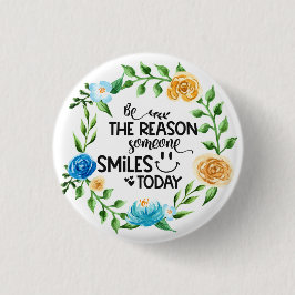 Bóton Redondo 2.54cm Be the reason someone smiles today/Floral Wreath