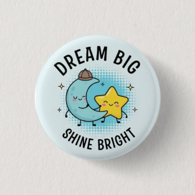 Bóton Redondo 2.54cm Big Dream — Shine Dream — Motivational Pin Button (Frente)