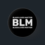Bóton Redondo 2.54cm BLM Black Lives Matter White Typography on Black<br><div class="desc">Wear this BLM Black Lives Matter button and show your support for equality and justice. This simple BLM typography design template features the initials "BLM" with the words  "Black Lives Matter" above and below in white on black. Wear it with pride!</div>