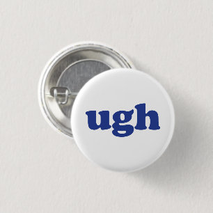Bóton Redondo 2.54cm Botão "Ugh" letras azuis com pino branco