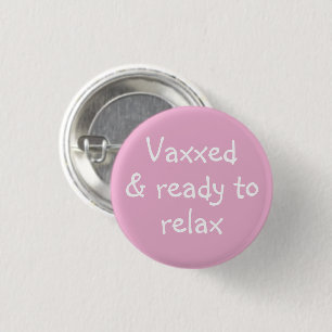 Bóton Redondo 2.54cm Botão Vaxxed & Ready to Relax Pin-On (Pronto para