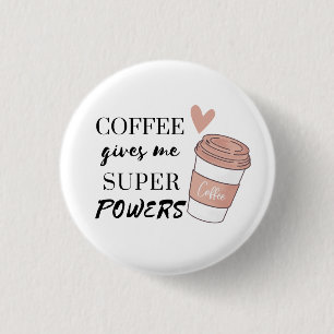 Bóton Redondo 2.54cm Café me dá super poderes