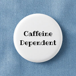 Bóton Redondo 2.54cm Caffeine Dependent Funny Office Pinback Button