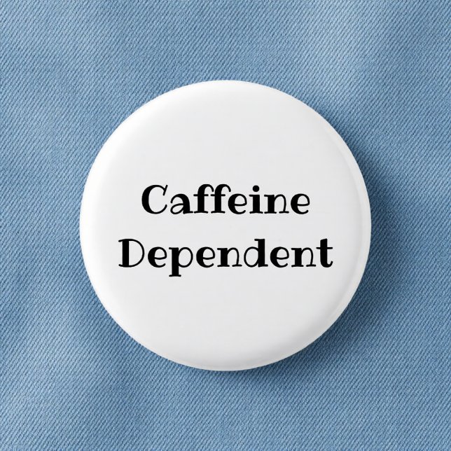 Bóton Redondo 2.54cm Caffeine Dependent Funny Office Pinback Button (Criador carregado)