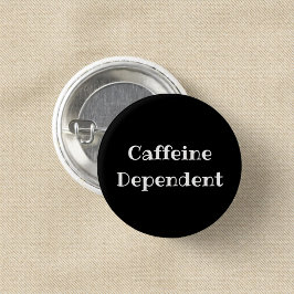 Bóton Redondo 2.54cm Caffeine Dependent Funny Office Pinback Button