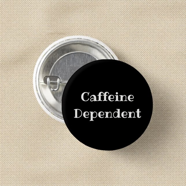 Bóton Redondo 2.54cm Caffeine Dependent Funny Office Pinback Button (Criador carregado)