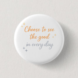 Bóton Redondo 2.54cm Choose the Good – Positive Quote Design