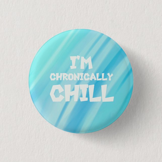 Bóton Redondo 2.54cm Chronicamente Chill Button (Frente)