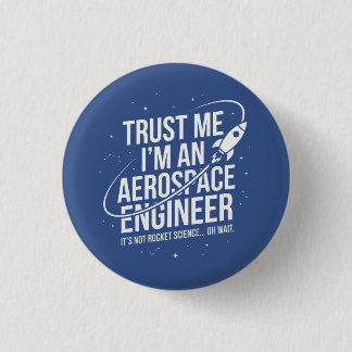 Bóton Redondo 2.54cm Confie em Mim Sou um Engenheiro Aeroespacial Espaç