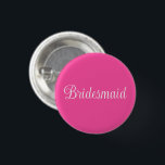 Bóton Redondo 2.54cm Dama de honra<br><div class="desc">Botão de grife casual de moda acessório de declaração impresso com fundo de cor rosa quente e texto "Bridesmaid" em cor branca tipografia lettering design pela loja TheFabricSeal print on demand no Zazzle.com #ZazzleMade https://www.zazzle.com/store/thefabricseal TheFabricSeal Original.</div>
